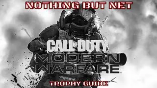 Call Of Duty Modern Warfare :- Nothing But Net Trophy Guide