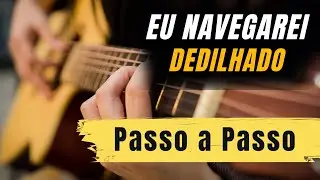 Aula de Violao ''Dedilhado Gospel'' Eu Navegarei (PASSO A PASSO)