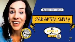 The BUILD Show with JP - John Peitzman Ft Samantha Skelly