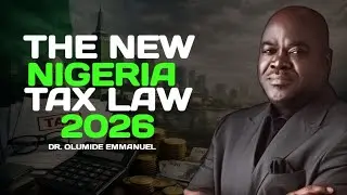 Everything You Need To Know About The New Nigeria Tax Law 2026 || Dr. Olumide Emmanuel