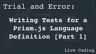 Writing Tests for a Prism.js Language Definition (Learning by Trial and Error) [Part 1]