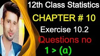 2nd year statistics chapter 10 exercise 10.2 || 12th Class statistics solved exercises || ICS part 2