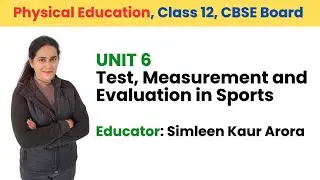 Unit 6: Test Measurement and Evaluation in Sports/ Physical Education/ Class 12/ CBSE board