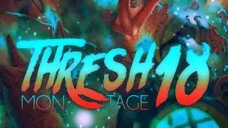 Thresh Montage #18 