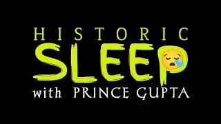 HISTORIC SLEEP with PRINCE GUPTA 😪