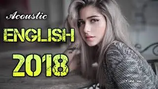 Best English Songs Acoustic Covers 2018 Music Playlist Country New Song English 2018