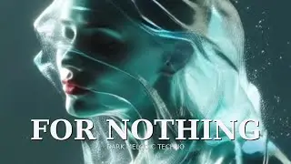 Dark Melodic Techno | For Nothing in the World (Instrumental, Emotional Tension)