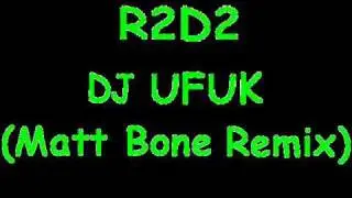 R2D2 - DJ UFUK (Matt Bone Remix)