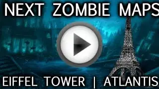 Possible NEXT ZOMBIE MAPS IN PARIS OR ATLANTIS!?!