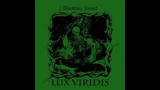 Lux Viridis - Whistling Leaves (Full Ep) (Dark Ambient / Dungeon Drone)