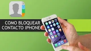 Como Bloquear Contacto en iPhone