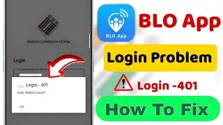 BLO App Login Error 401 User doesn't exist | BLO app login problem | User doesn't exist Blo app