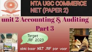 Complete Overview | Accounting & Auditing unit 2 | Part 3 | UGC NET COMMERCE