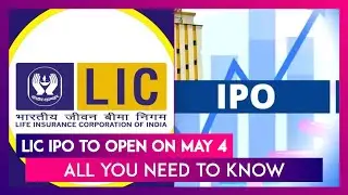 LIC IPO To Open On May 4, Price Band Set At Rs 902 949 A Share, All You Need To Know