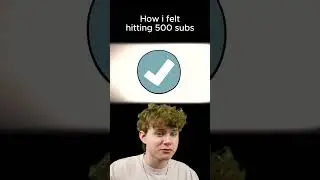 How I felt after hitting 500 subscribers