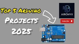 Top 10 Arduino Projects 2025 | Best Arduino Projects for Beginners 🤖 | AIronyx