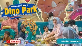 Ga “Bosen-bosen” Main @ Dino Park CSB Mall Cirebon