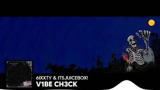 6IXXTY & ITSJUICEBOX! | V1BE CH3CK