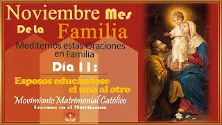 ORANDO EN FAMILIA DIA  11:  LOS ESPOSOS EDUC&Aacute;NDOSE EL UNO AL OTRO