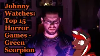 Johnny Watches: Top 15 Horror Games - Green Scorpion (Blind Commentary)