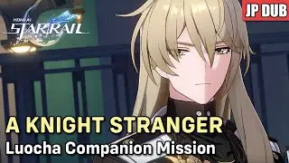 Luocha Companion Mission: A Knight Stranger (JP Dub) | Honkai: Star Rail