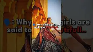 🗣️: Why Indian girls are said to be beautifull..🔥 #shorts #india
