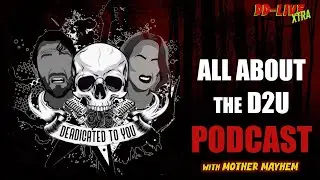 DDLive XTra: All About the Deadicated To You Podcast + Horror Talk (w Mother Mayhem)