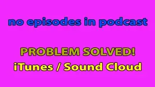 No Episodes in Podcast RSS Feed (Problem Solved) - Soundcloud