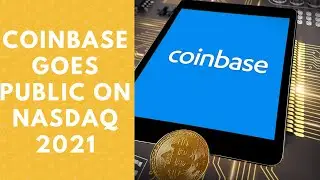 Coinbase Goes Public On Nasdaq 2021