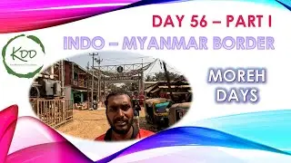 Day 56 -Part I -Exploring Moreh Town with Tamil Community people| Kamadhenarasars Day Dreams Channel