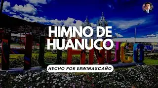 Himno de Huánuco - 𝑬𝒓𝒘𝒊𝒏𝑨𝒔𝒄𝒂𝒏̃𝒐