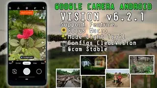 Google Camera Vision v6.2.1 Feature Stable | Review and Tester Gcam Android