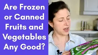 Canned Vs Frozen Vs Fresh fruit & Veggies