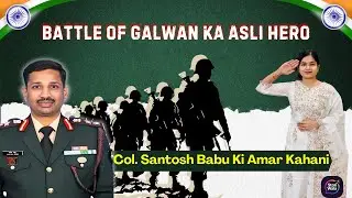 Battle of Galwan Ka Asli Hero | Col. Santosh Babu Ki Amar Kahani | Republic Day Tribute