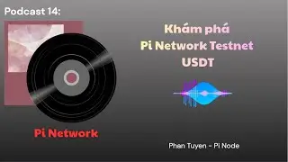 Подкаст 15: Изучение тестовой сети Pi Network USDT &mdash; важный шаг на пути к успеху в основной сети.