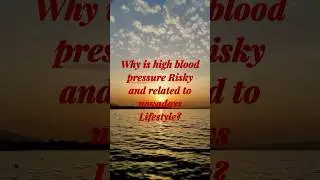 Why is high blood pressure risky and related to the current lifestyle? #bloodpressure  #health