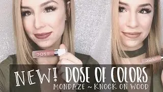 New! 2017 DOSE OF COLORS - MONDAZE & KNOCK ON WOOD - Lip Swatches