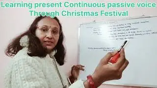 Learning Present Continuous Passive voice/ Through Christmas Festival.
