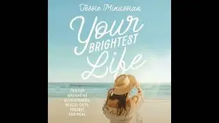 Your Brightest Life: Tips for Navigating Relationships, Health, Faith, Mindset, and More