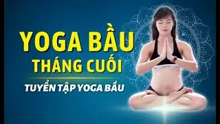 Yoga Bầu tháng cuối cùng Cô Na Yoga | Tuyển tập Yoga Bầu