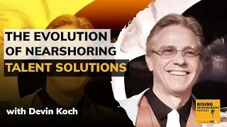 [Tenured Member Series] The Evolution of Nearshoring Talent Solutions With Devin Koch
