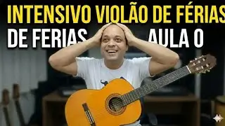 Intensivão Violão GRATUITO de Férias Aula 0 #icm com ADAM COSTA 
