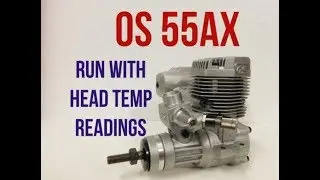 OS 55AX Head Temp Run **My 900th Video**