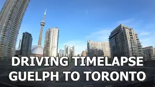 [4K] Toronto Timelapse - Guelph to Toronto Downtown through Hwy 401 Hwy 427 Gardiner Expy Don Valley