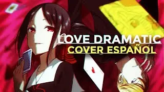 Kaguya-sama: Love is War | LOVE DRAMATIC (Cover español)
