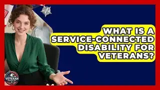 What Is a Service-Connected Disability for Veterans? - Veteran Community Guide