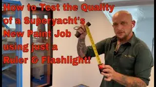 How to Test the Quality of a Superyacht's Paint Job using just a ruler & flashlight.