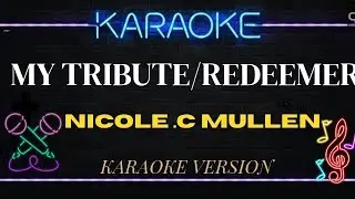 MY TRIBUTE - NICOLE C. MULLEN (KARAOKE VERSION)