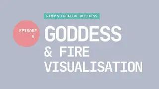 Goddess & Fire Visualisation | Episode 5 | Creative Wellness Online