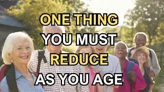 One Thing You Must Reduce as You Age | Essential Life Advice to Know Before Turning